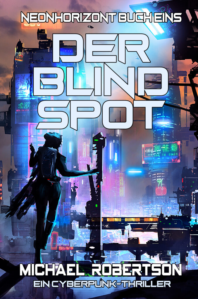 Der Blind Spot – Neonhorizont Buch 1 – Michael Robertson