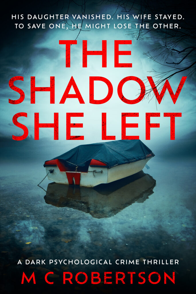 The Shadow She Left, a dark psychological crime thriller by M C Robertson